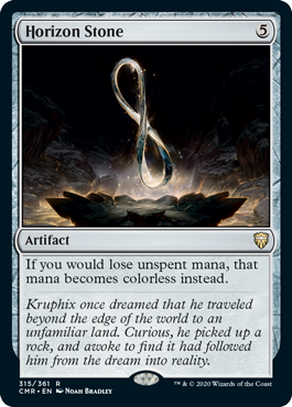 Horizon Stone
 If you would lose unspent mana, that mana becomes colorless instead.